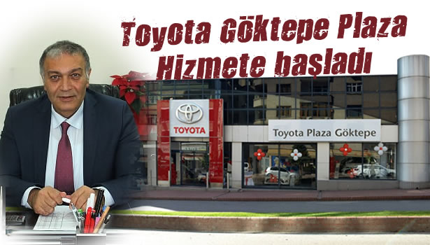 Toyota Göktepe Plaza Hizmete başladı
