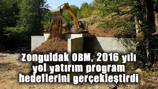 Zonguldak OBM, 2016 yılı yol yatırım program hedeflerini gerçekleştirdi