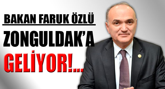 Bakan Faruk Özlü Zonguldak'a gelecek