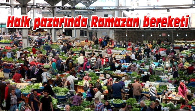 Halk pazarında Ramazan bereketi
