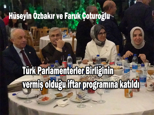 Türk Parlamenterler Birliğinin vermiş olduğu iftar programına katıldı.