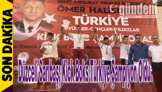 Düzceli Sarıbaş; Kick Boks Türkiye şampiyon oldu.