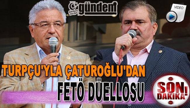 Turpçu'yla Çaturoğlu'dan FETO düellosu