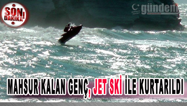 mahsur kalan genç, jet ski ile kurtarıldı