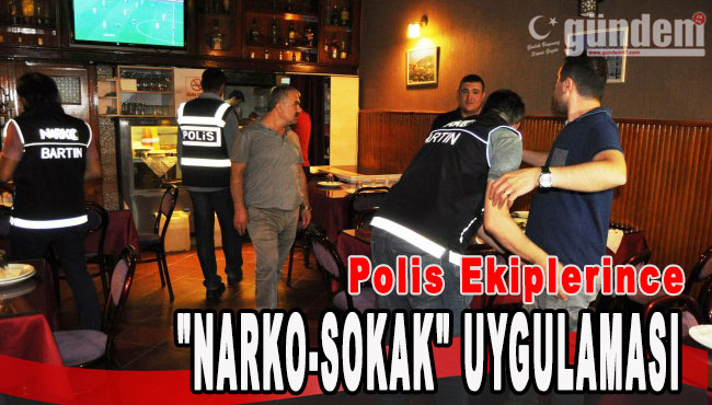 Polis Ekiplerince "Narko-sokak" uygulaması