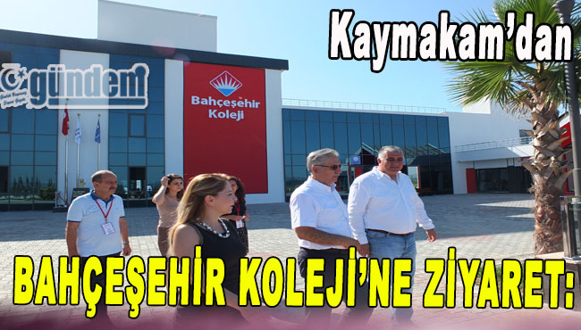 Kaymakam'dan Bahçeşehir Koleji'ne ziyaret:
