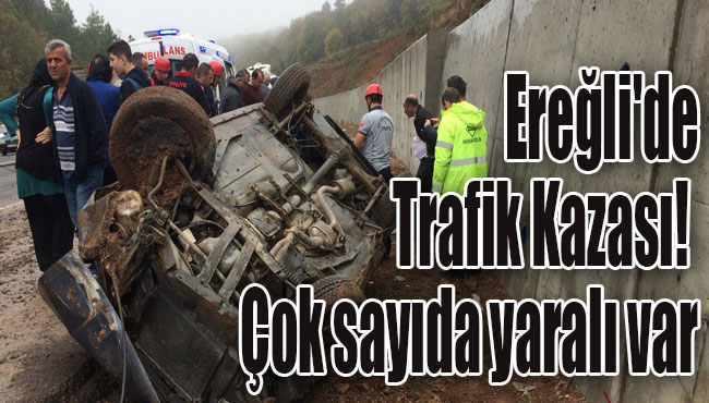 Ereğli'de Trafik Kazası! Çok sayıda yaralı var