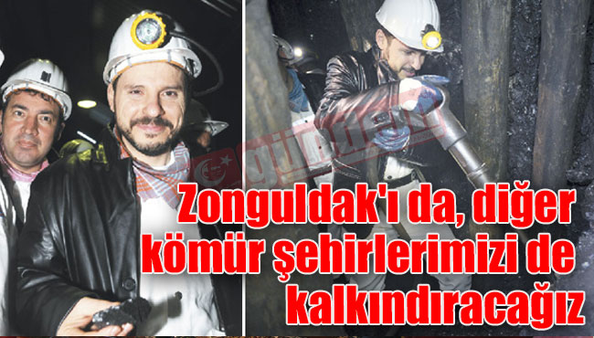 Zonguldak'ı da, diğer kömür  şehirlerimizi de kalkındıracağız