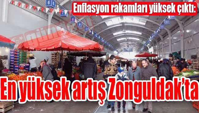 Enflasyon rakamları yüksek çıktı: En yüksek artış Zonguldak't