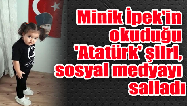 Minik İpek'in okuduğu 'Atatürk' şiiri, sosyal medyayı salladı