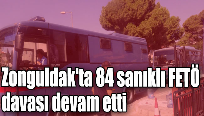 Zonguldak'ta 84 sanıklı FETÖ davası devam etti