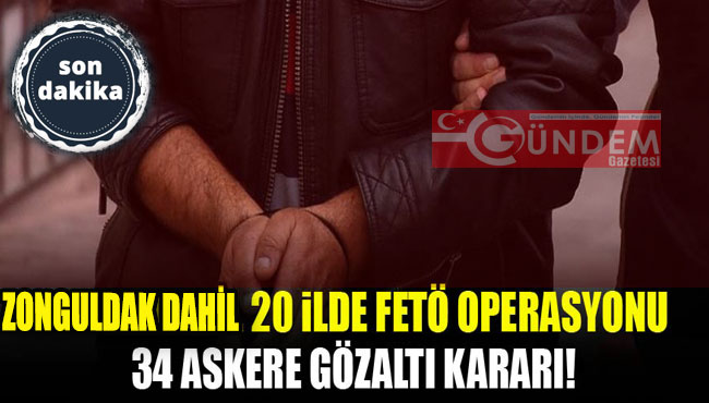 Zonguldak dahil 20 ilde FETÖ operasyonu!
