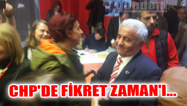 CHP'de Fikret ZAMAN'ı...