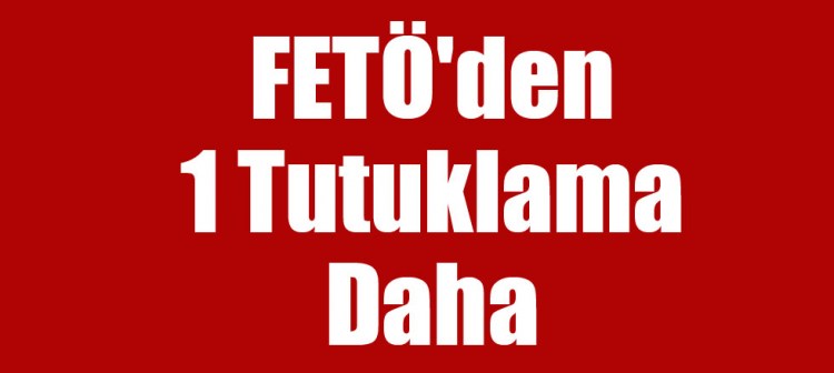 Zonguldak'ta FETÖ'den 1 Tutuklama daha