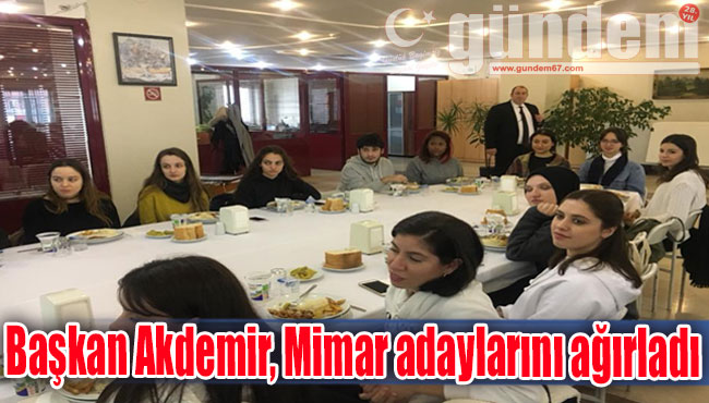 Başkan Akdemir, Mimar adaylarını ağırladı