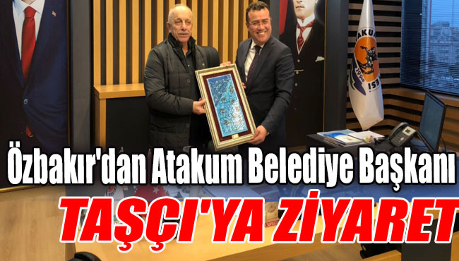 Özbakır'dan Atakum Belediye Başkanı Taşçı'ya ziyaret