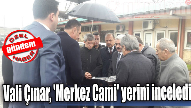 Vali Çınar, 'Merkez Cami' yerini inceledi