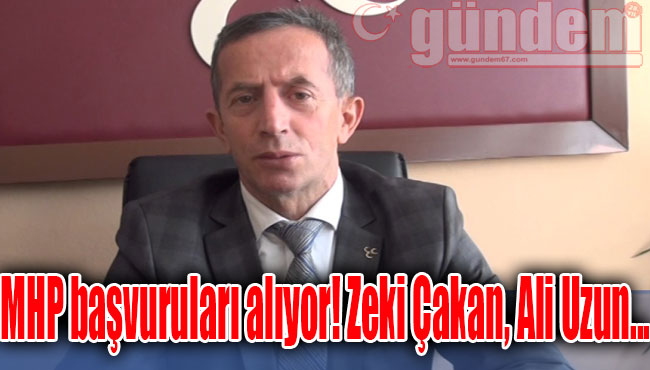 MHP başvuruları alıyor! Zeki Çakan, Ali Uzun...