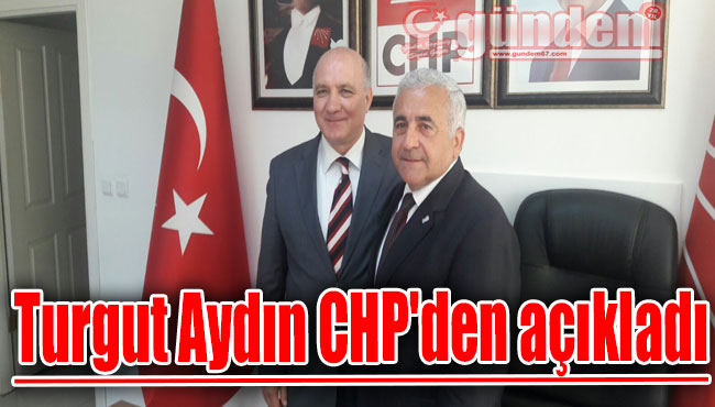 Turgut Aydın CHP'den açıkladı
