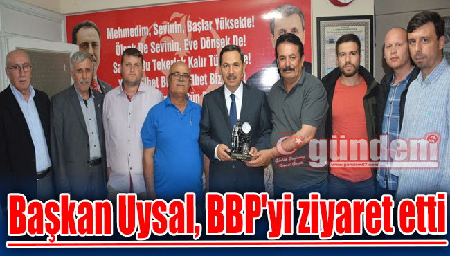Başkan Uysal, BBP'yi ziyaret etti