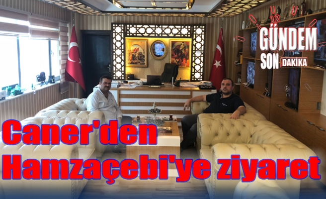 Caner'den Hamzaçebi'ye ziyaret!..