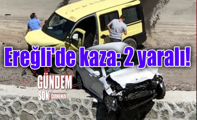 Ereğli'de Kaza: 2 yaralı!