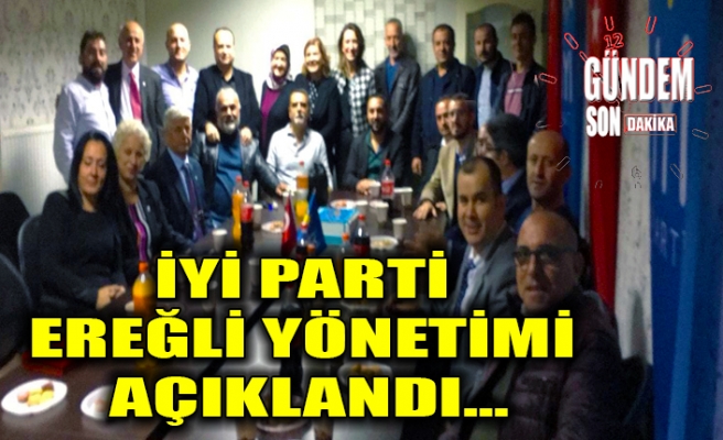 İYİ Parti Ereğli yönetimi açıklandı...