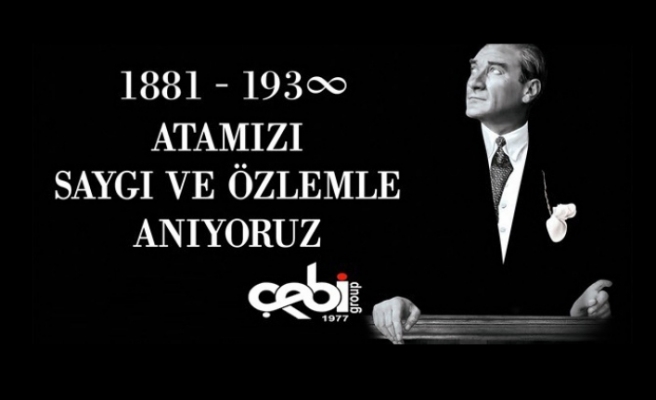 Atatürk'ü saygı ile anıyoruz