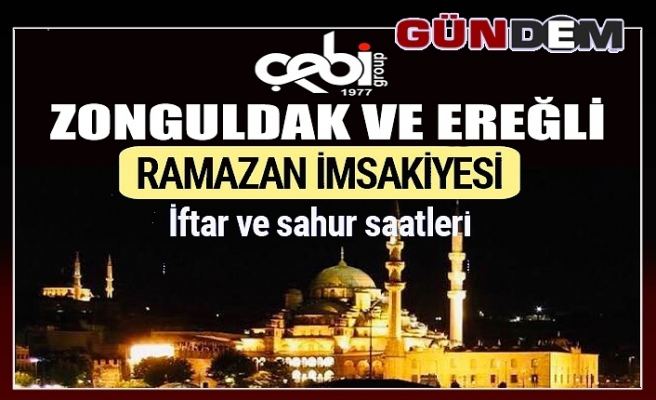 İşte Zonguldak ve Ereğli Ramazan İmsakiyesi 2019