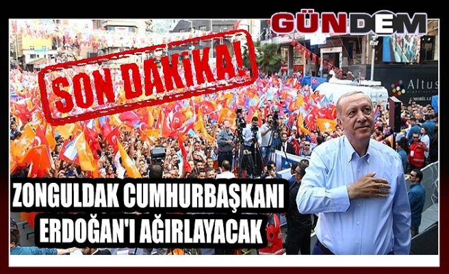 Zonguldak Cumhurbaşkanı Erdoğan'ı ağırlayacak