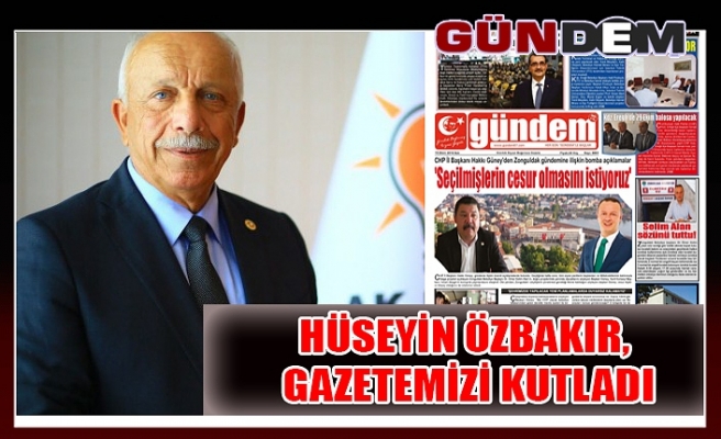 Hüseyin Özbakır, gazetemizi kutladı