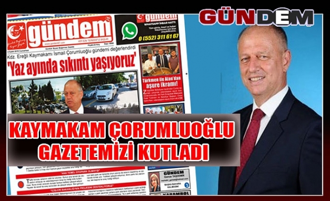 Kaymakam Çorumluoğlu gazetemizi kutladı