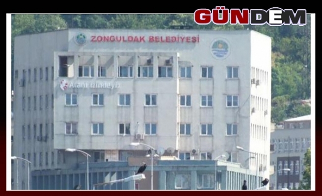 Zonguldak Belediyesi 2 ay erteledi!
