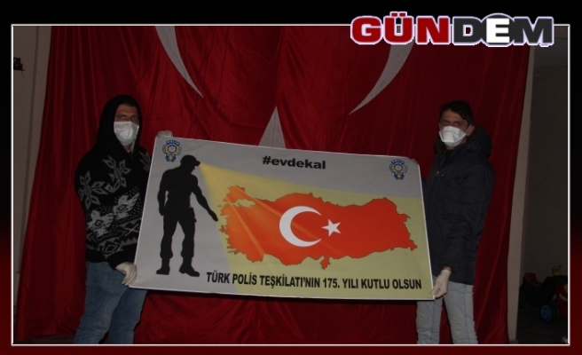 ’Evde kal, Türk Polis Teşkilatının 175.Yılı Kutlu Olsun’