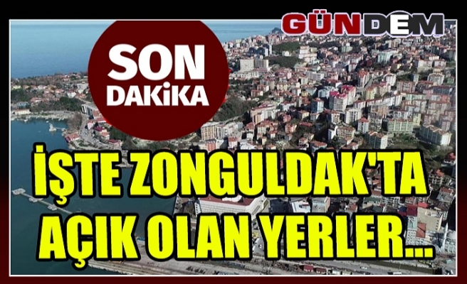 İşte Zonguldak'ta açık olan yerler...