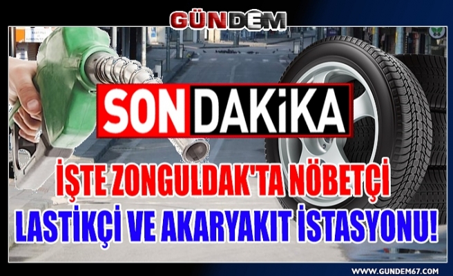 İşte Zonguldak'ta Nöbetçi Lastikçi ve Akaryakıt İstasyonu!