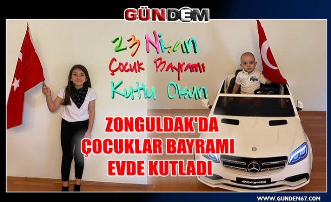 Zonguldak'da çocuklar bayramı evde kutladılar