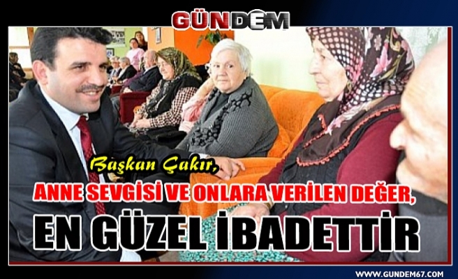 Başkan Çakır, Anneler Günü’nü kutladı...
