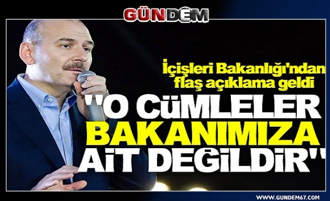 İçişleri Bakanlığı'ndan açıklama: O cümle Bakanımıza ait değil