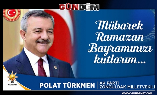 Milletvekili Türkmen, Ramazan Bayramını kutladı...