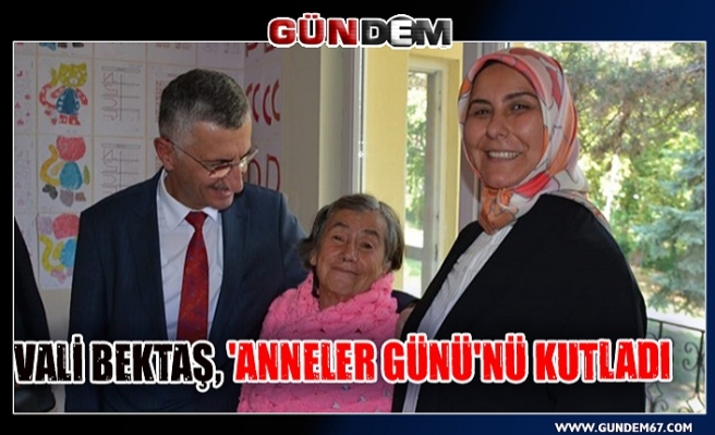 Vali Erdoğan Bektaş 'Anneler Günü'nü kutladı