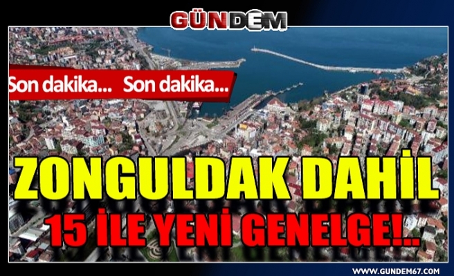 Zonguldak dahil 81 il için yeni genelge!..