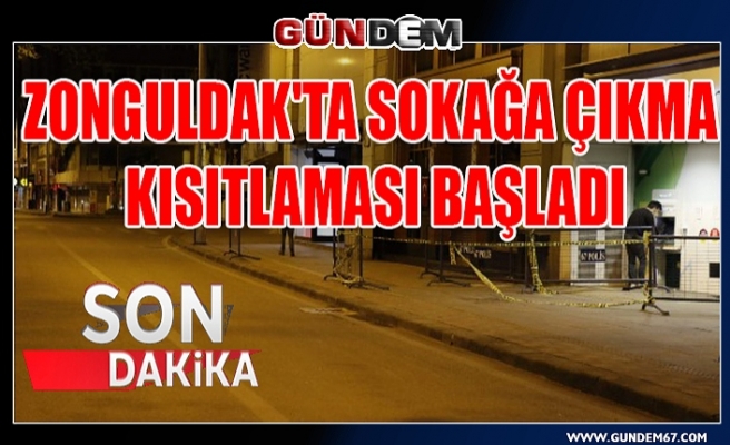 Zonguldak'ta sokağa çıkma kısıtlaması başladı