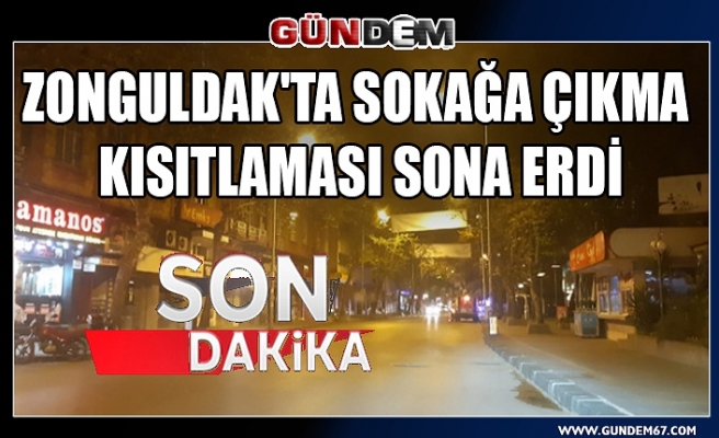 Zonguldak'ta sokağa çıkma kısıtlaması sona erdi!...