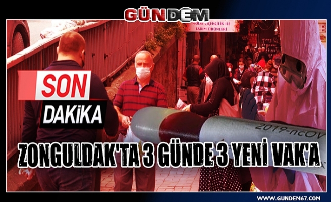 Zonguldak’ta 3 günde 3 yeni vak’a