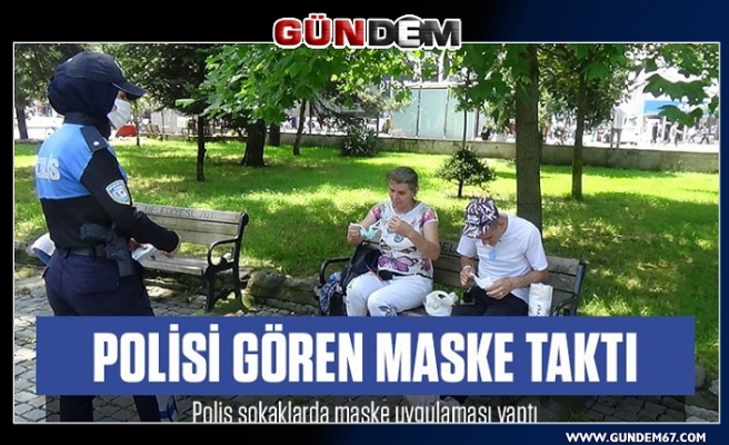 Polisi gören maskesini taktı... Maske kullanımı 41 il ve Zonguldak'ta zorunlu hale geldi