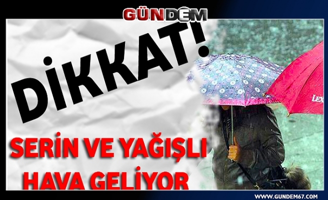 Serin Ve Yağışlı Hava Geliyor...