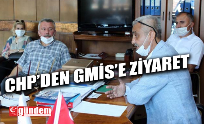 CHP İL BAŞKANLIĞINDAN GMİS'E 'DESTEK' ZİYARETİ