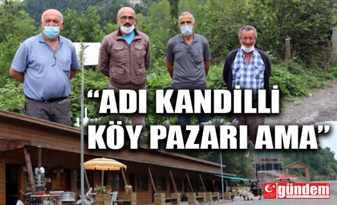 KANDİLLİ KÖY PAZARINDA KANDİLLİ'DEN KİMSE YOK...