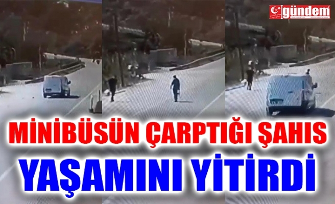 DÜZCE'DE MİNİBÜSÜN ÇARPTIĞI ŞAHIS YAŞAMINI YİTİRDİ